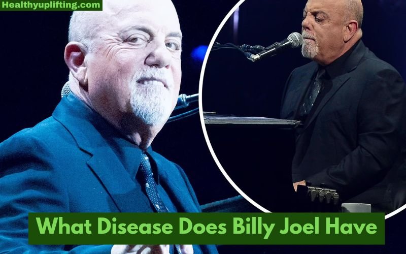 What Disease Does Billy Joel Have