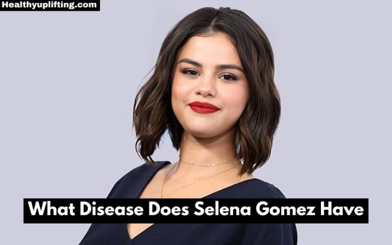 What Disease Does Selena Gomez Have