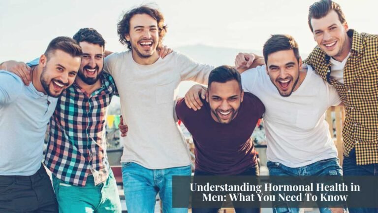 Understanding Hormonal Health in Men